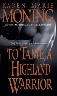 To Tame a Highland Warrior: 2 - Karen Marie Moning