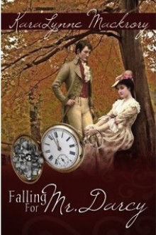 Falling for Mr. Darcy - KaraLynne Mackrory