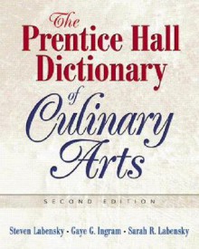 Prentice Hall Dictionary of Culinary Arts, The (Trade Version) (2nd Edition) - Gaye Ingram, Sarah R. Labensky, Steven R. Labensky