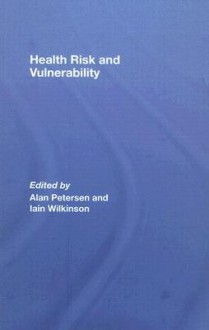 Health, Risk and Vulnerability - Alan R. Petersen, Iain Wilkinson