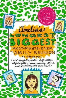 Amelia's Longest, Biggest, Most-Fights-Ever Family Reunion - Marissa Moss