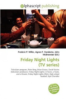 Friday Night Lights (TV Series) - Agnes F. Vandome, John McBrewster, Sam B Miller II