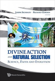 Divine Action and Natural Selection: Science, Faith and Evolution - Joseph Seckbach, Richard Gordon