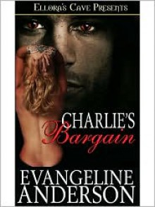 Charlie's Bargain - Evangeline Anderson