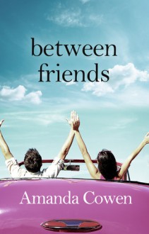 Between Friends - Amanda Cowen