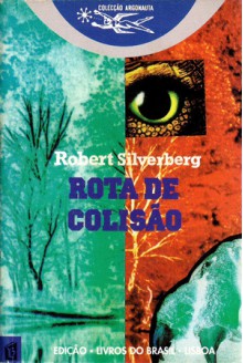 Rota de Colisão - Robert Silverberg, Alexandra Santos Tavares