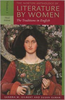 The Norton Anthology of Literature by Women: The Traditions in English, Vol. 1 - Sandra M. Gilbert, Susan Gubar