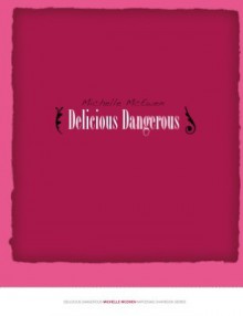 Delicious Dangerous - Michelle McEwen