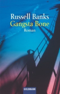 Gangsta Bone: Roman - Russell Banks