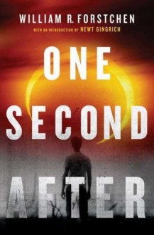 One Second After - William R. Forstchen, Newt Gingrich