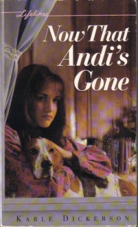 Now That Andi's Gone - Karle Dickerson