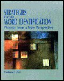 Strategies for Word Identification: Phonics from a New Perspective - Barbara J. Fox