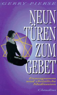 Neun Türen zum Gebet: Enneagramm und christliche Meditation - Gerrry Pierse, Andreas Ebert