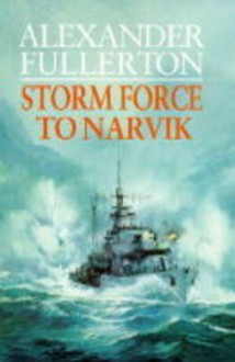 Storm Force to Narvik - Alexander Fullerton