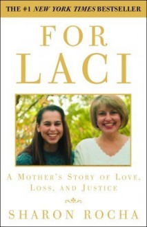 For Laci: A Mother's Story of Love, Loss, and Justice - Sharon Rocha