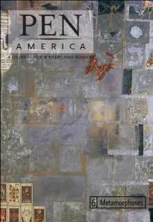 PEN America Issue 6: Metamorphoses (PEN America: A Journal for Writers and Readers) - Angela Carter, George Saunders, Tariq Ali, Luis Buñuel, Mahmoud Darwish, Yōko Tawada, Gabriel García Márquez, PEN America, M Mark, Bridget Cross