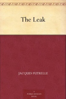 The Leak - Jacques Futrelle