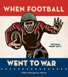 When Football Went to War - Todd Anton, Bill Nowlin, Marv Levy