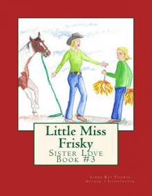 Little Miss Frisky: Sister Love - Linda Kay Thomas