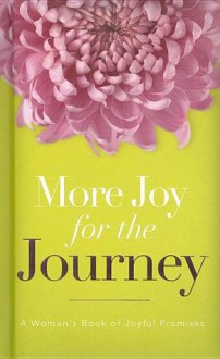 More Joy for the Journey: A Woman's Book of Joyful Promises - Terri Gibbs