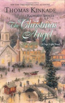 The Christmas Angel (Cape Light, Book 6) - Thomas Kinkade, Katherine Spencer