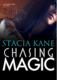 Chasing Magic - Stacia Kane, Bahni Turpin