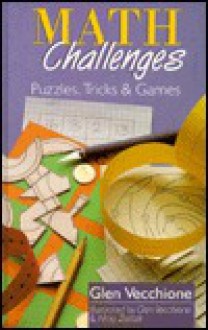 Math Challenges: Puzzles, Tricks, and Games - Glen Vecchione, Glen Vecchinone, Nina Zottoli