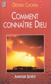 Comment connaître DIeu - Deepak Chopra