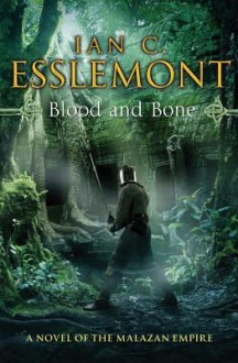 Blood and Bone: A Novel of the Malazan Empire - Ian C. Esslemont