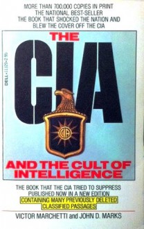 The CIA And The Cult Of Intelligence - Victor L. Marchetti, John D. Marks