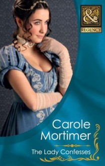 The Lady Confesses (Harlequin Historical) - Carole Mortimer