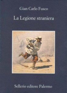 La Legione straniera - Gian Carlo Fusco