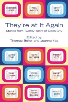 They're at It Again: Stories of Twenty Years of Open City - Thomas Beller, Joanna Yas