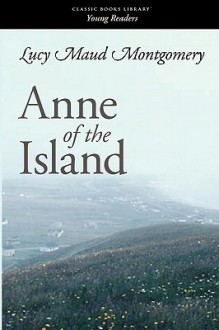 Anne of the Island - L.M. Montgomery