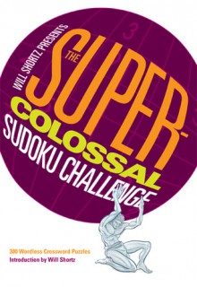 The Super-Colossal Sudoku Challenge - Will Shortz