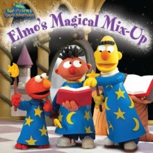 Elmo's Magical Mix-Up (Sesame Street) - Naomi Kleinberg