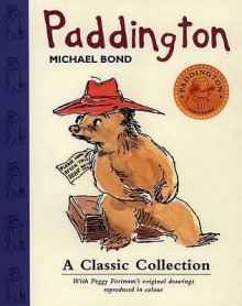 Paddington: A Classic Collection - Michael Bond, Peggy Fortnum