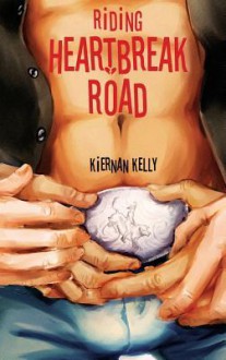 Riding Heartbreak Road - Kiernan Kelly