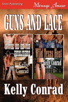 Guns and Lace [The Spitfire and Her Four Gunslingers: Wild Texas Heat] (Siren Publishing Menage Amour) - Kelly Conrad