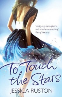 To Touch the Stars - Jessica Ruston