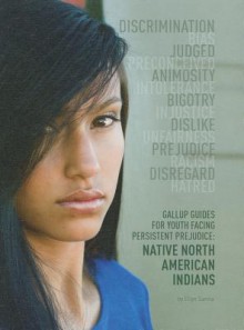 Gallup Guides for Youth Facing Persistent Prejudice: Native North American Indians - Ellyn Sanna