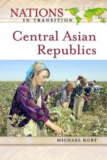 Central Asian Republics - Michael Kort