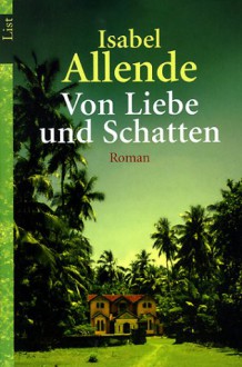 Von Liebe Und Schatten. Roman - Isabel Allende