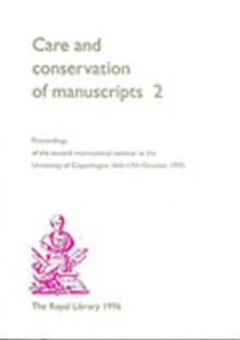 Care and Conservation of Manuscripts 2: Proceedings of the Second International Seminar at the University of Copenhagen 16th-17th October 1995 - Gillian Fellows-Jensen, Peter Springborg