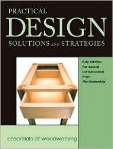 The Practical Design Solutions and Strategies: Key Advice for Sound Construction - Fine Woodworking Magazine