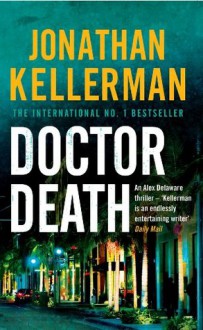 Doctor Death: Alex Delaware 14 - Jonathan Kellerman