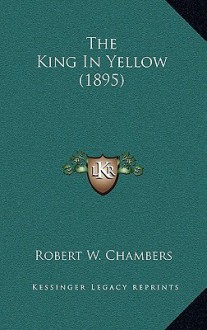 The King in Yellow (1895) - Robert W. Chambers