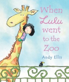 When Lulu Went to the Zoo - Andy Ellis