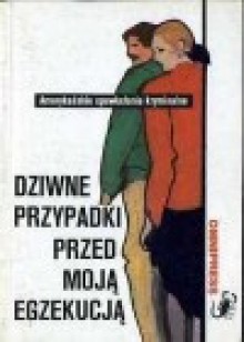 Dziwne przypadki przed moją egzekucją - Lawrence Block, Donald E Westlake