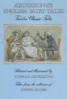 Ardizzone's English Fairy Tales: Twelve Classic Tales - Joseph Jacobs, Edward Ardizzone